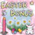 Más información acerca del Easter Bonus Juego
