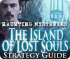 Haunting Mysteries - Island of Lost Souls Strategy Guide juego