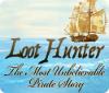 Loot Hunter: The Most Unbelievable Pirate Story juego