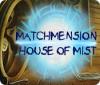 Matchmension: House of Mist juego