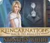 Reincarnations: Back to Reality Strategy Guide juego