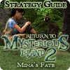 Return to Mysterious Island 2: Mina's Fate Strategy Guide juego