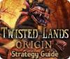 Twisted Lands: Origin Strategy Guide juego