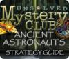 Unsolved Mystery Club: Ancient Astronauts Strategy Guide juego